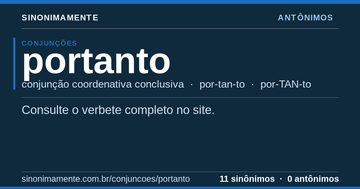 Antônimos de portanto: cartão do verbete com 11 sinônimos