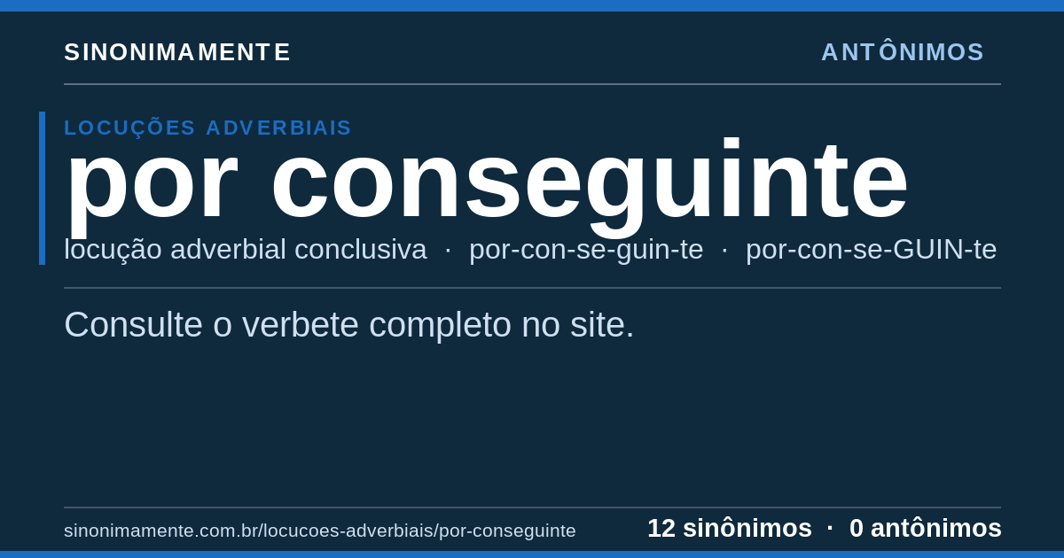 Antônimos de por conseguinte: cartão do verbete com 12 sinônimos